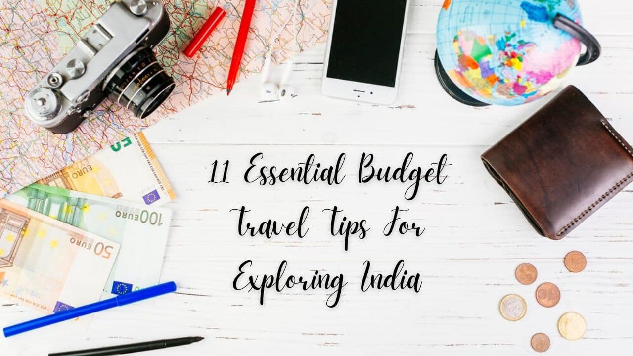 11 Essential Budget Travel Tips For Exploring India