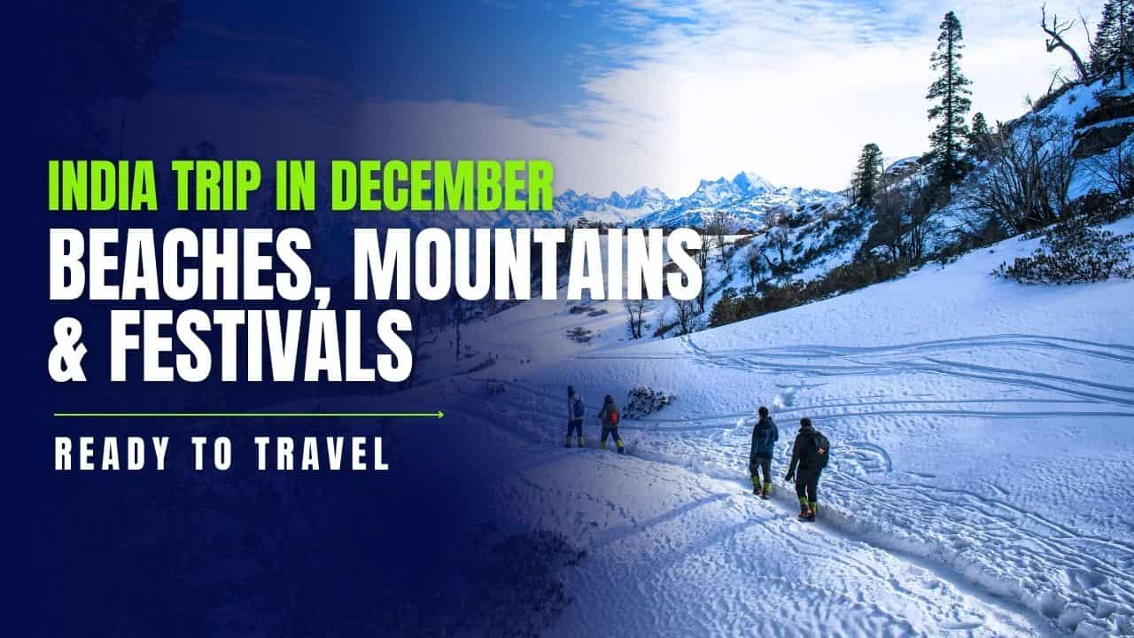 India Trip in December: Beaches, Mountains & Festivals