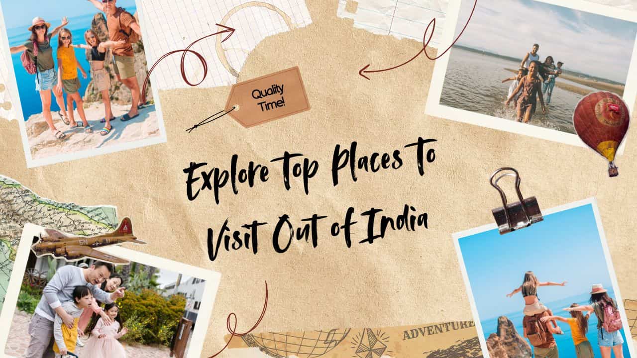 Explore Top Places To Visit Out of India