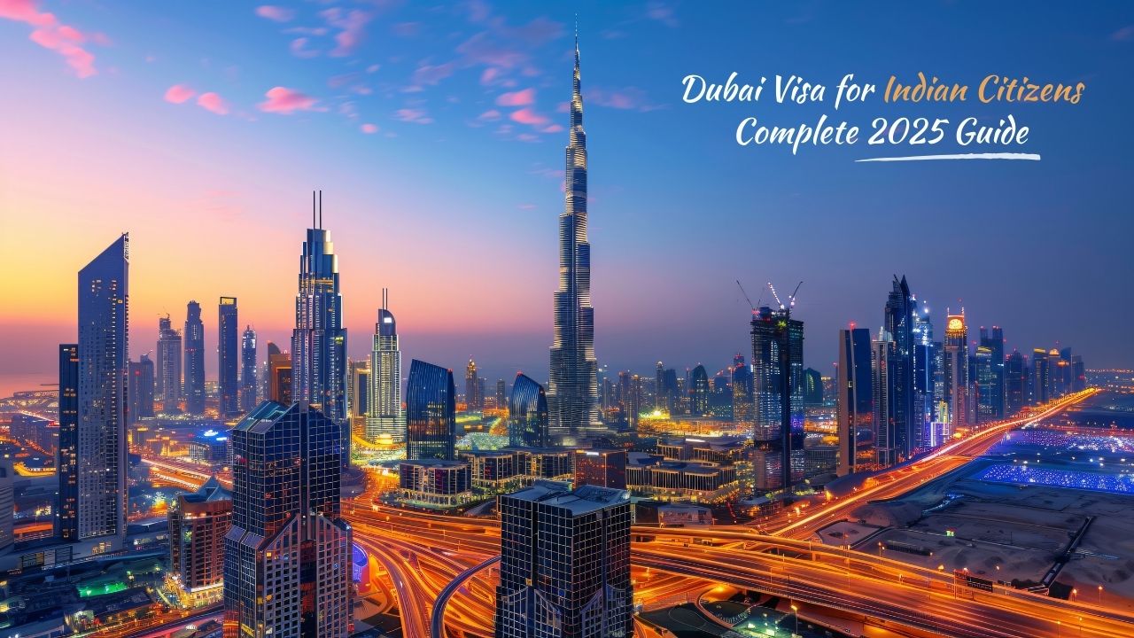 Dubai Visa for Indian Citizens Complete 2025 Guide