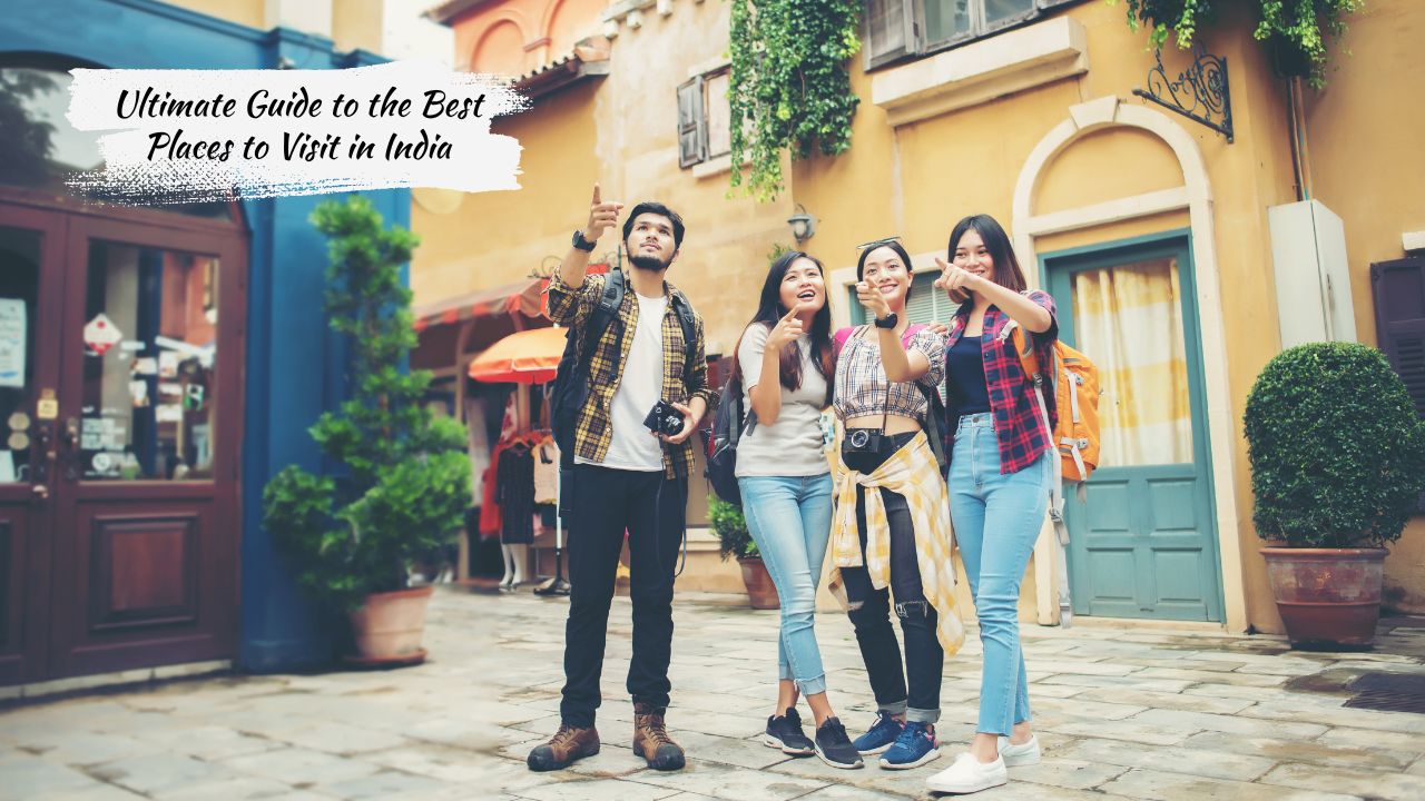 Ultimate Guide to Great Places to Visit in India Top Cities & Family Destinations